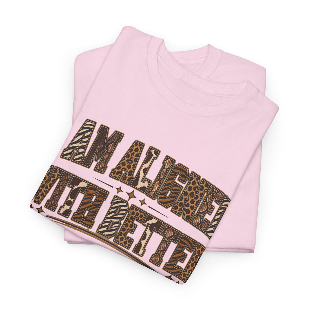I Am Align With Better Tee — Leopard Text Graphic T-Shirt