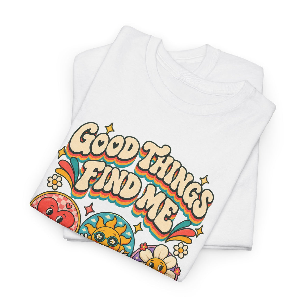 Good Things Find Me T-Shirt — Retro Positive Vibes Graphic Tee