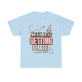 She’s Just Getting Started Graphic Tee — Inspirational Women’s Motivational T-Shirt