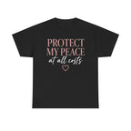 Protect My Peace Tee — "Protect My Peace at All Costs" Graphic T-Shirt
