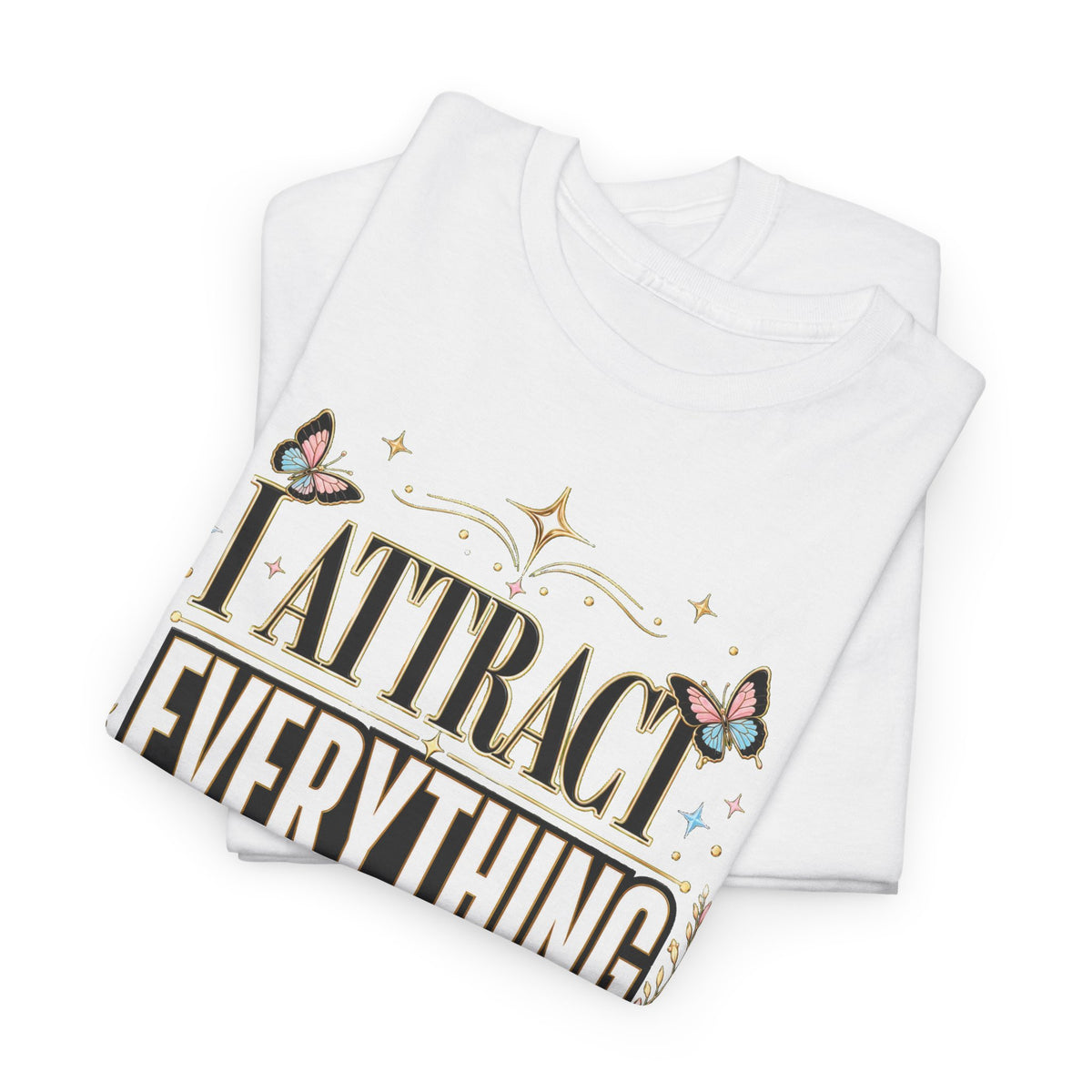 I Attract Everything Meant For Me T-Shirt | Positive Affirmation Tee