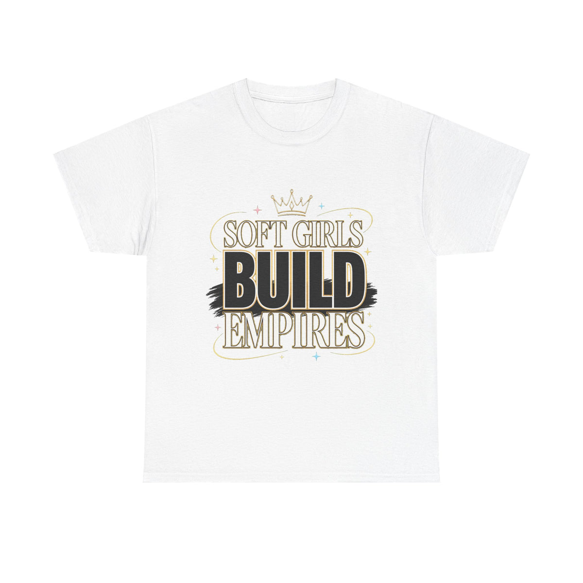 Soft Girls Build Empires T-Shirt | Motivational Graphic Tee