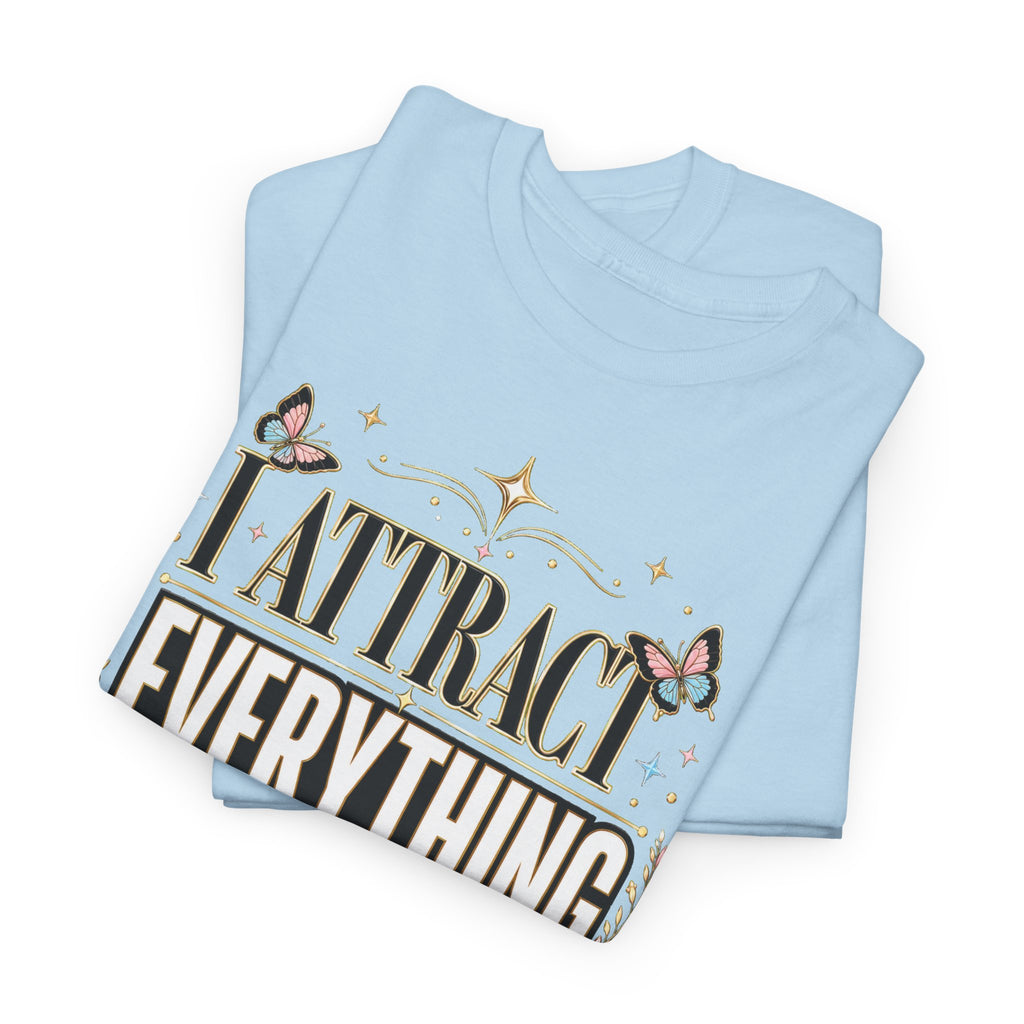I Attract Everything Meant For Me T-Shirt | Positive Affirmation Tee