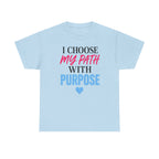 I Choose My Path With Purpose T‑Shirt — Inspirational Motivational Tee