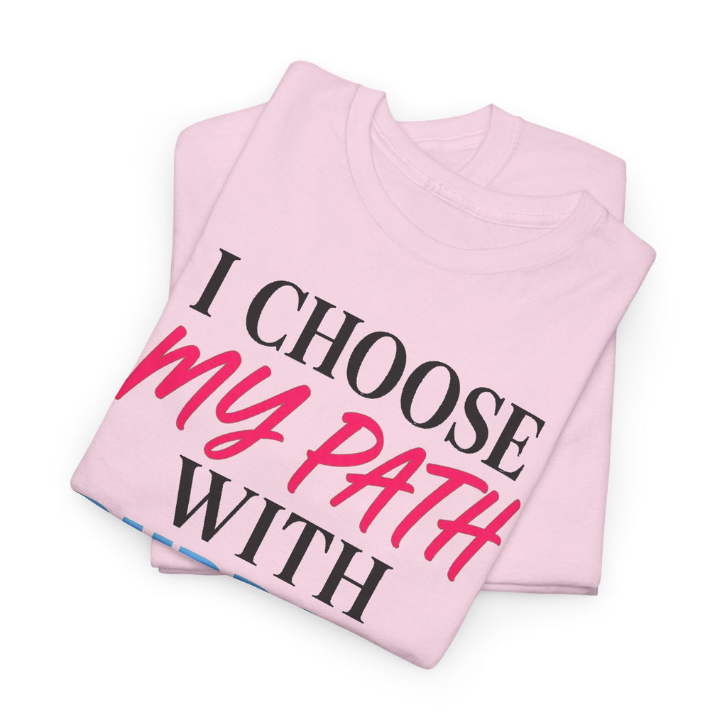 I Choose My Path With Purpose T‑Shirt — Inspirational Motivational Tee