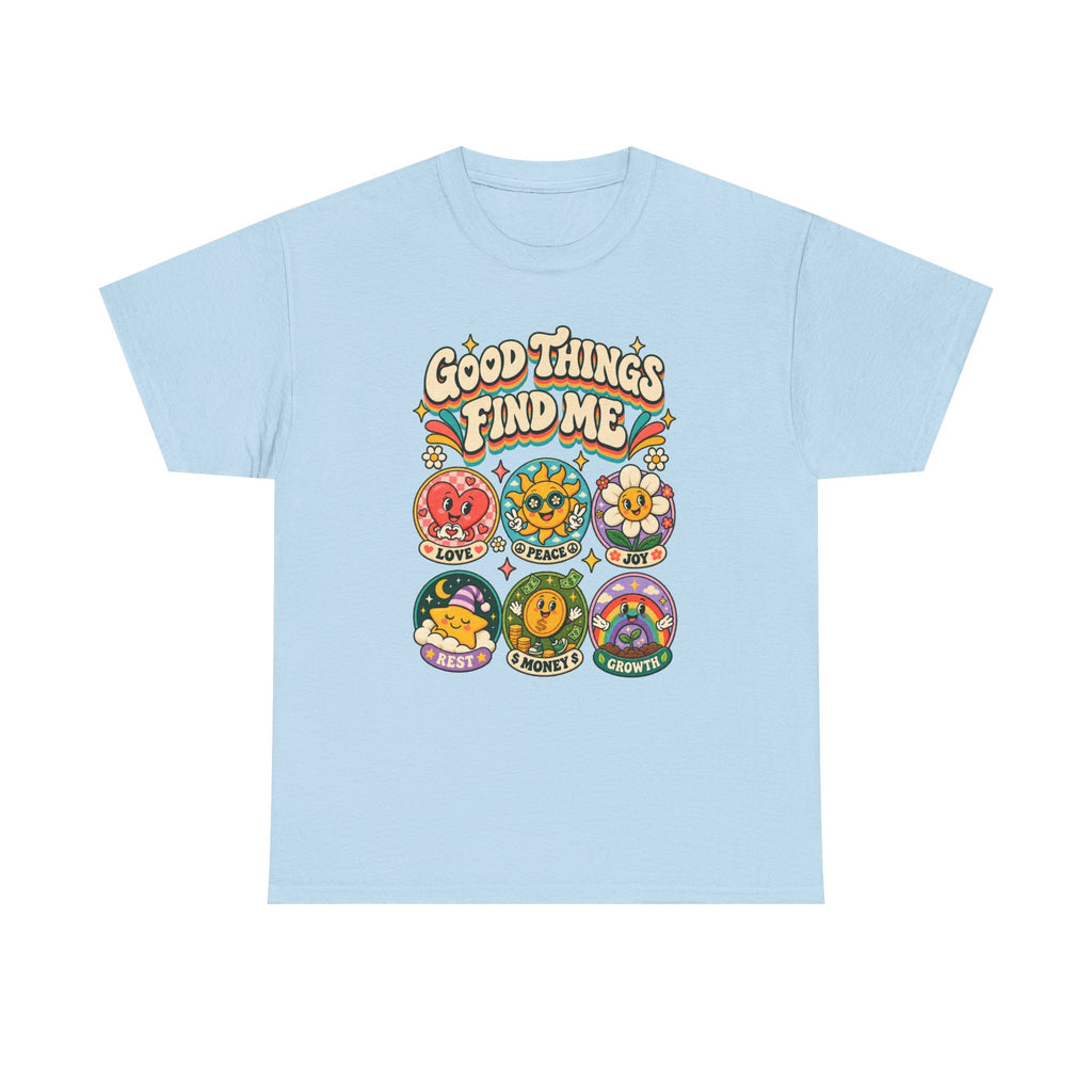Good Things Find Me T-Shirt — Retro Positive Vibes Graphic Tee