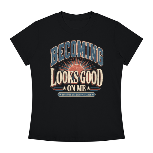 Becoming Looks Good On Me