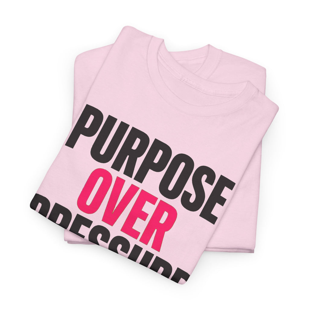 Purpose Over Pressure T‑Shirt — Motivational Graphic Tee