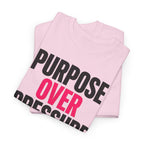 Purpose Over Pressure T‑Shirt — Motivational Graphic Tee