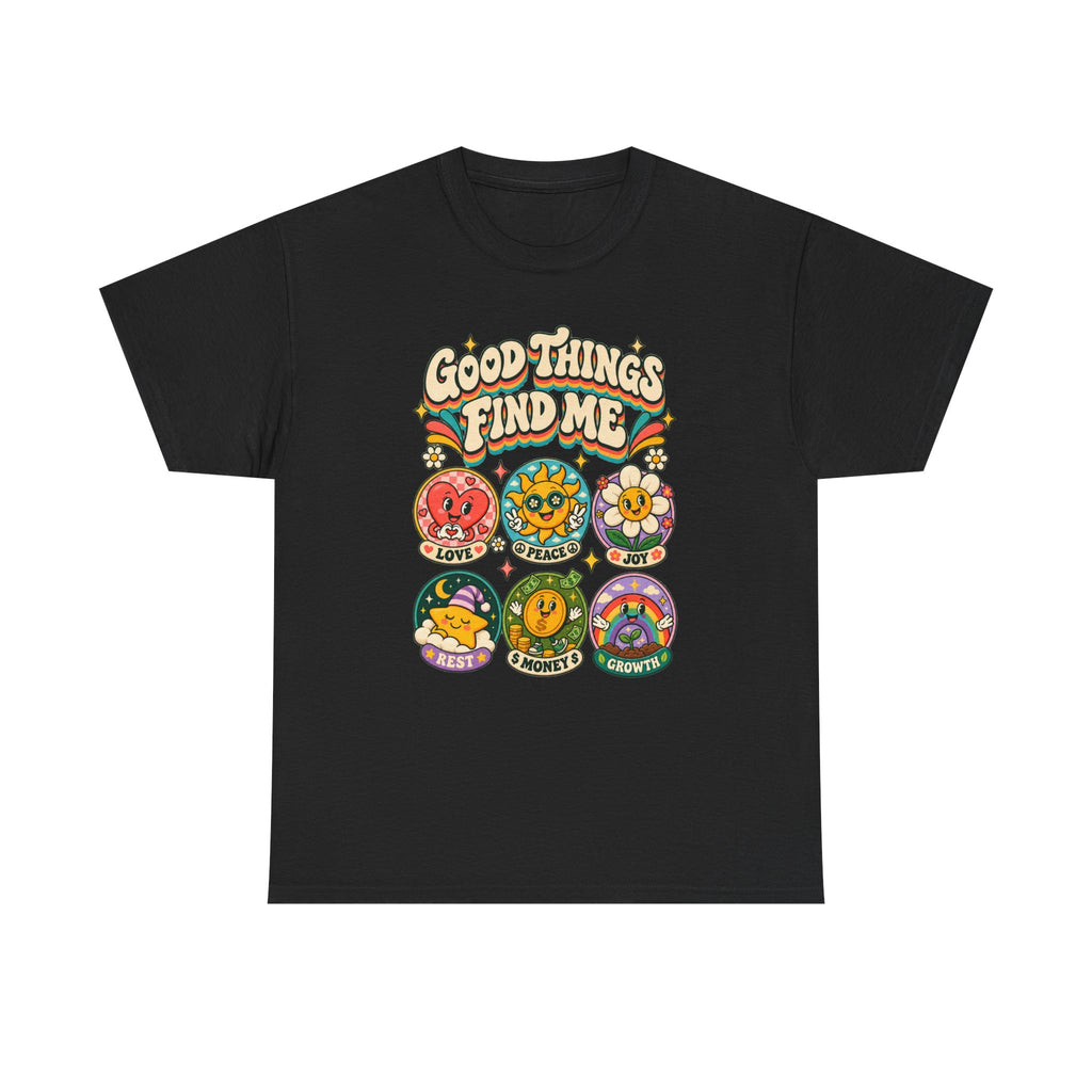Good Things Find Me T-Shirt — Retro Positive Vibes Graphic Tee