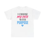 I Choose My Path With Purpose T‑Shirt — Inspirational Motivational Tee
