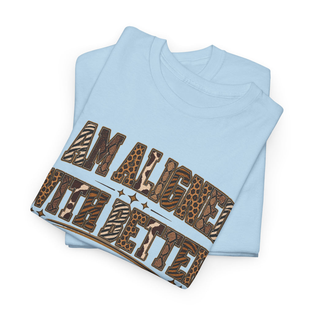 I Am Align With Better Tee — Leopard Text Graphic T-Shirt