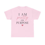 I Am Pretty On Purpose Tee - Feminine Empowerment Graphic T‑Shirt