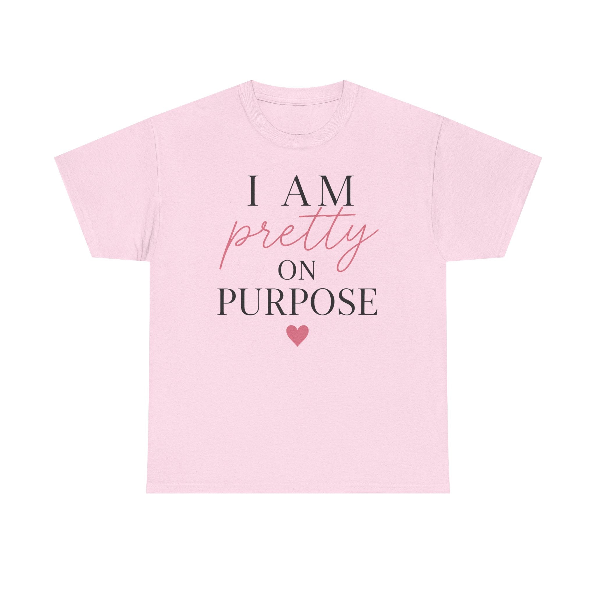 I Am Pretty On Purpose Tee - Feminine Empowerment Graphic T‑Shirt