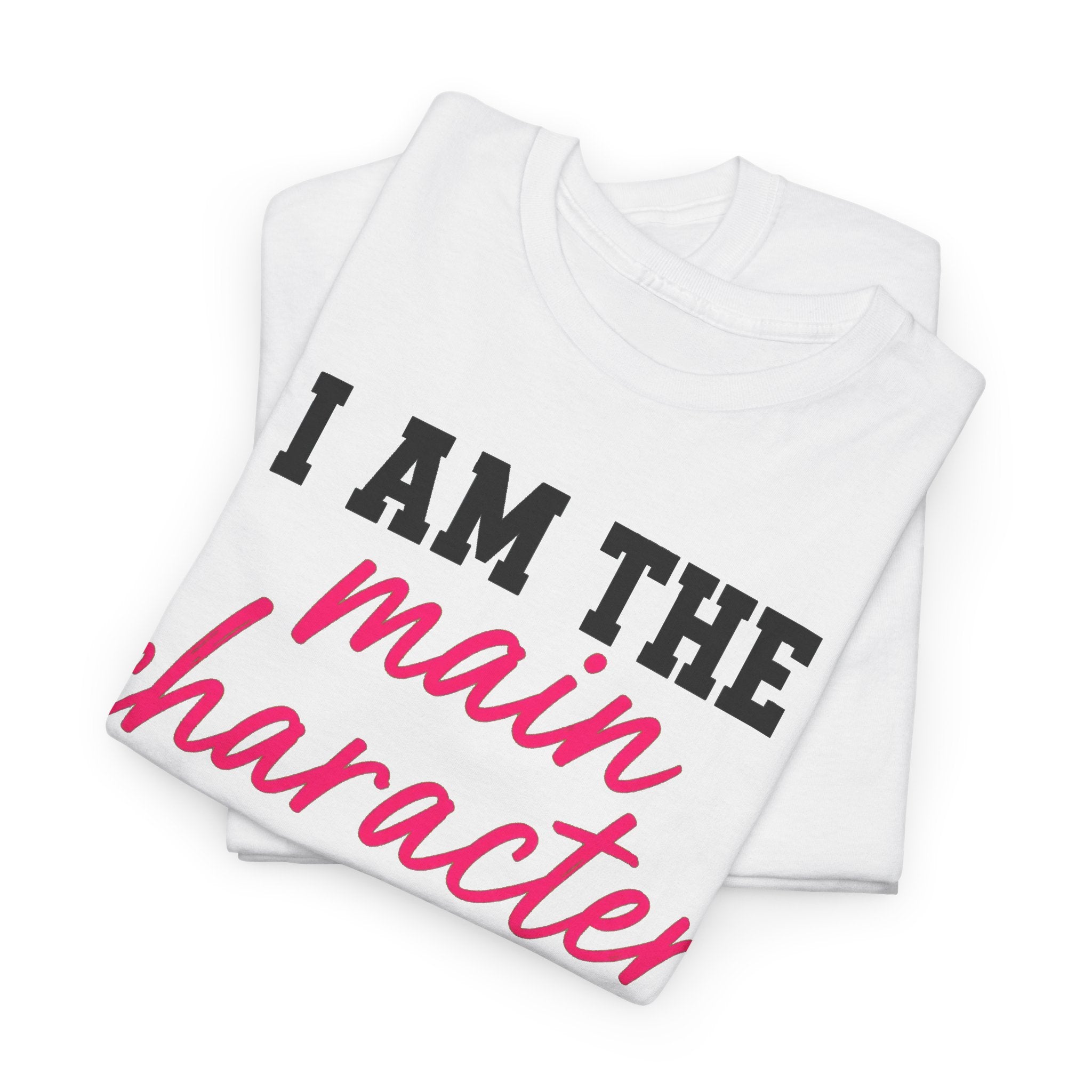 I Am The Main Character Of My Life T-Shirt