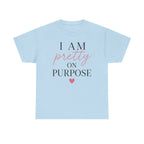 I Am Pretty On Purpose Tee - Feminine Empowerment Graphic T‑Shirt