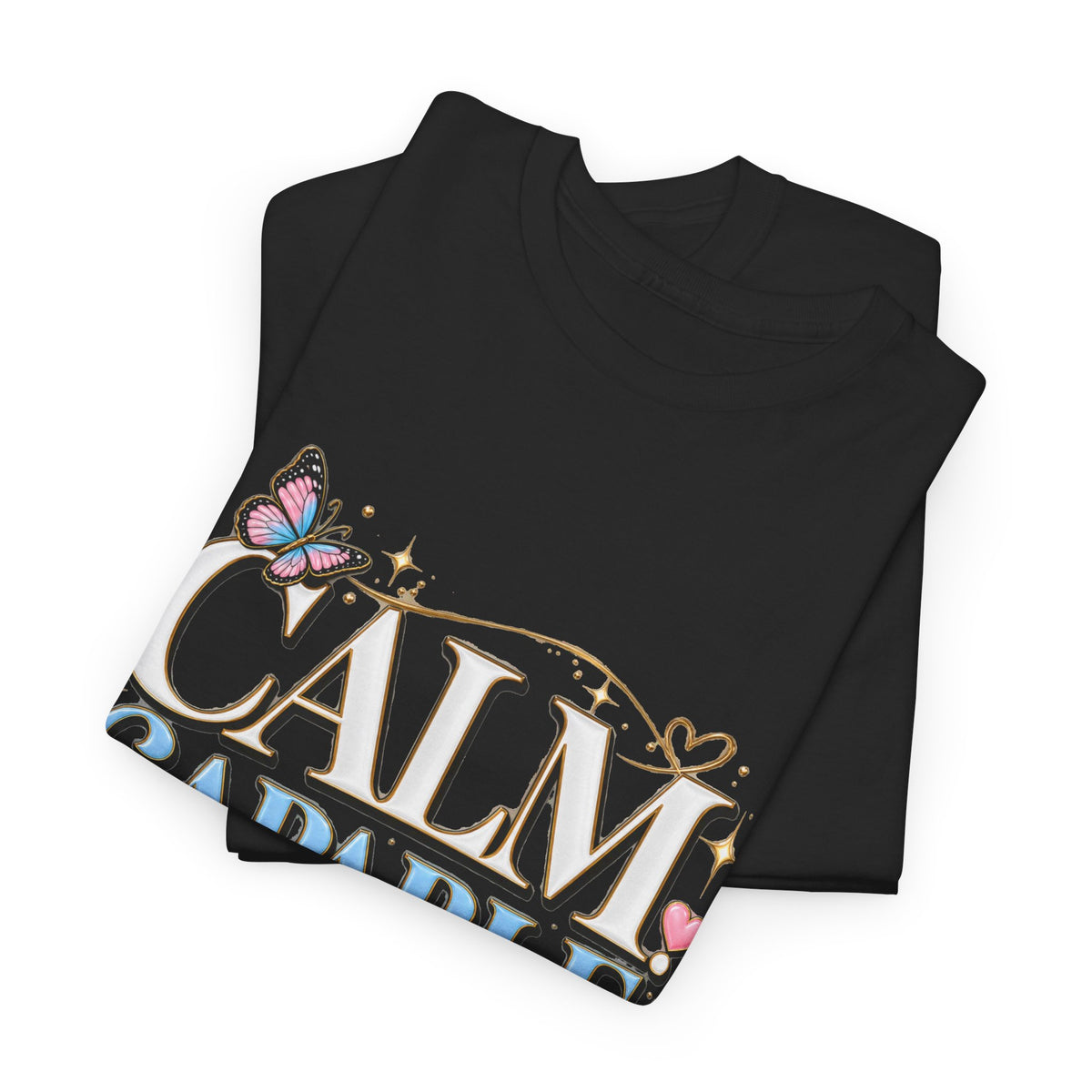 Calm Capable Creating More T‑Shirt — Positive Inspirational Graphic Tee