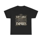 Soft Girls Build Empires T-Shirt | Motivational Graphic Tee