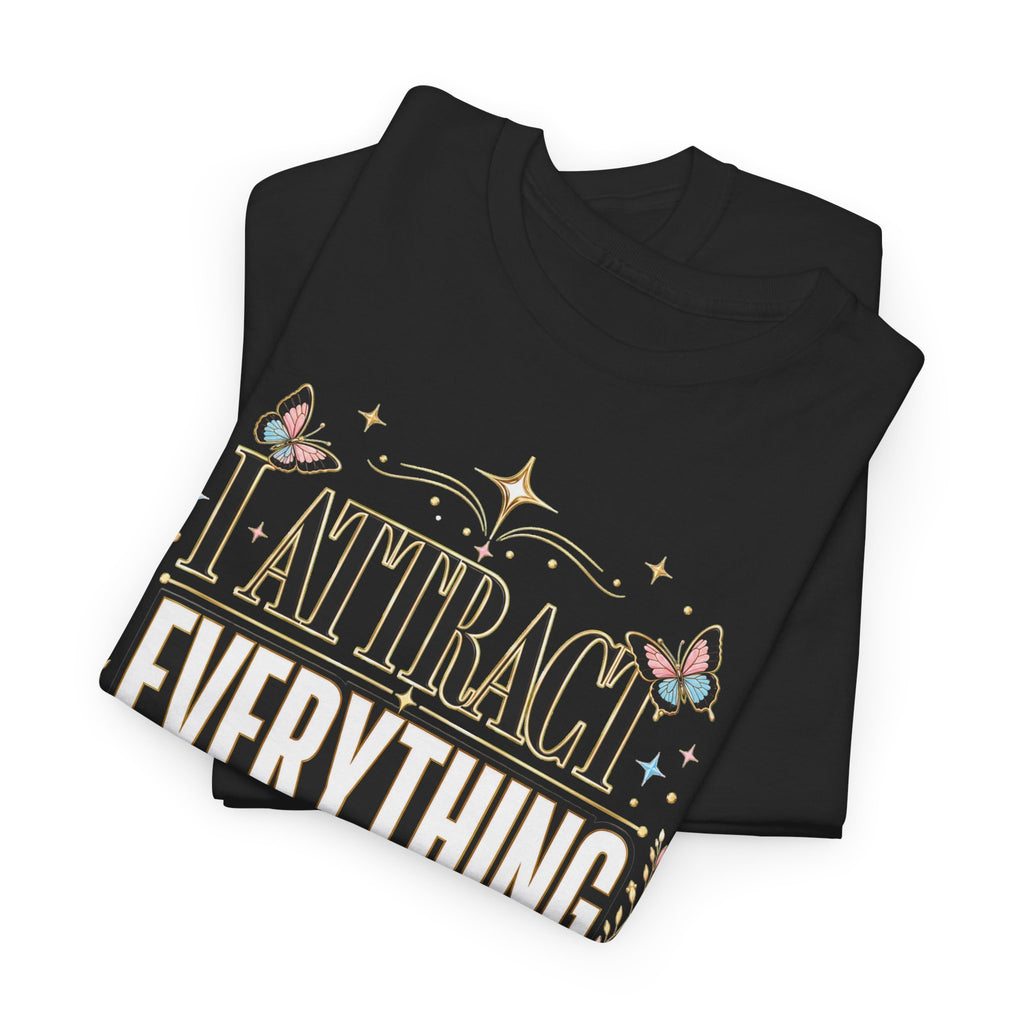 I Attract Everything Meant For Me T-Shirt | Positive Affirmation Tee