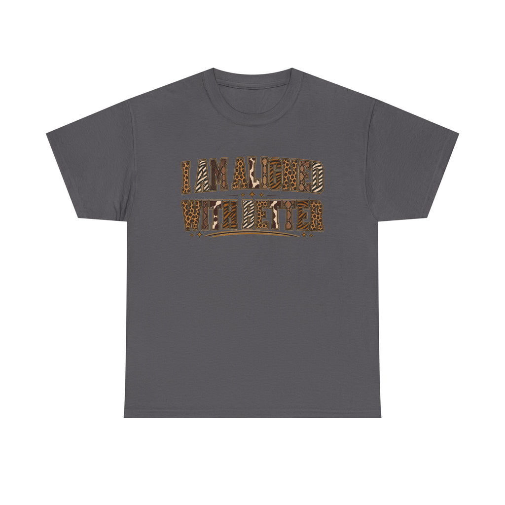 I Am Align With Better Tee — Leopard Text Graphic T-Shirt