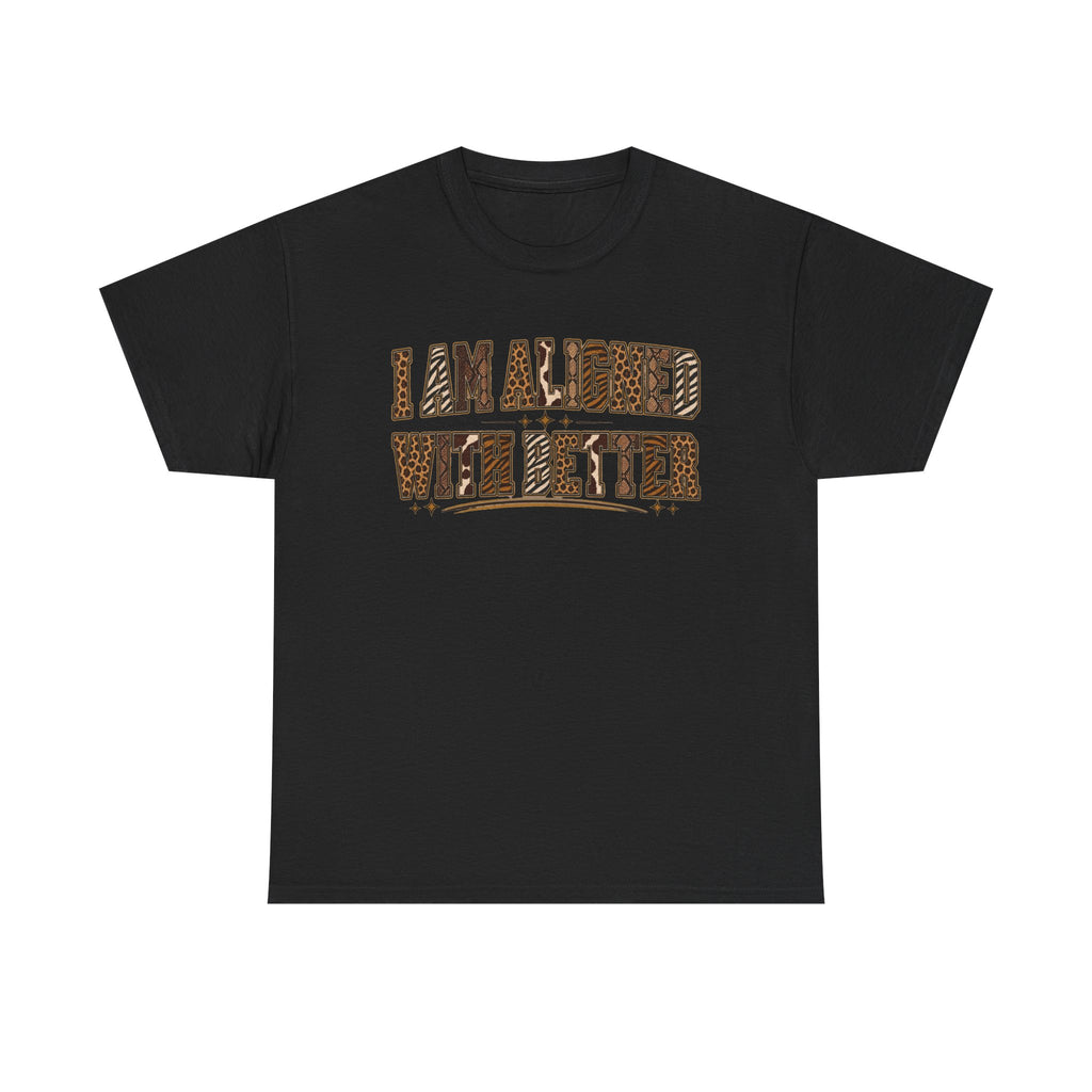 I Am Align With Better Tee — Leopard Text Graphic T-Shirt
