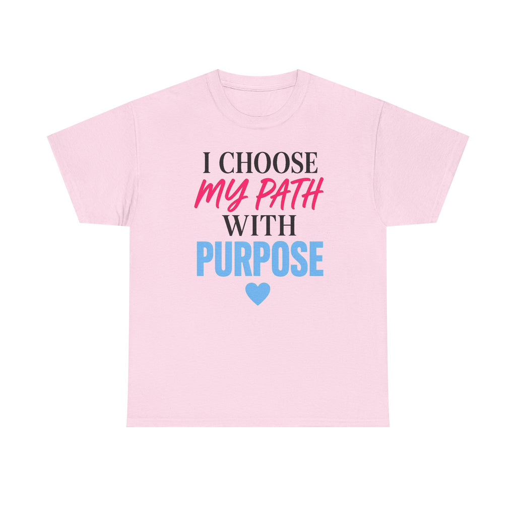 I Choose My Path With Purpose T‑Shirt — Inspirational Motivational Tee