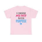 I Choose My Path With Purpose T‑Shirt — Inspirational Motivational Tee