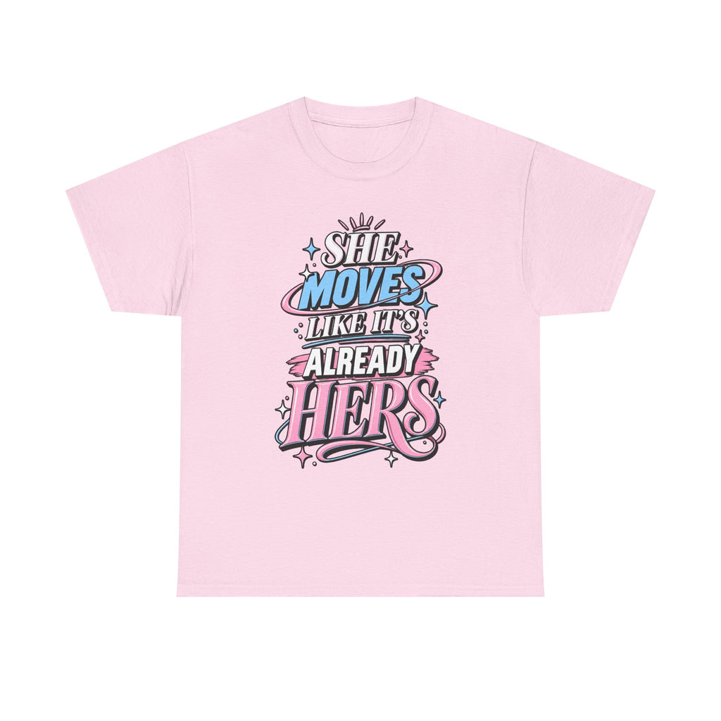 T-Shirt — "She Moves Like It's Already Hers" Feminist Empowerment Graphic Tee