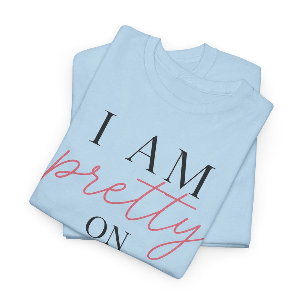 I Am Pretty On Purpose Tee - Feminine Empowerment Graphic T‑Shirt