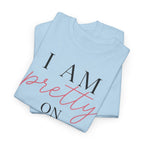 I Am Pretty On Purpose Tee - Feminine Empowerment Graphic T‑Shirt