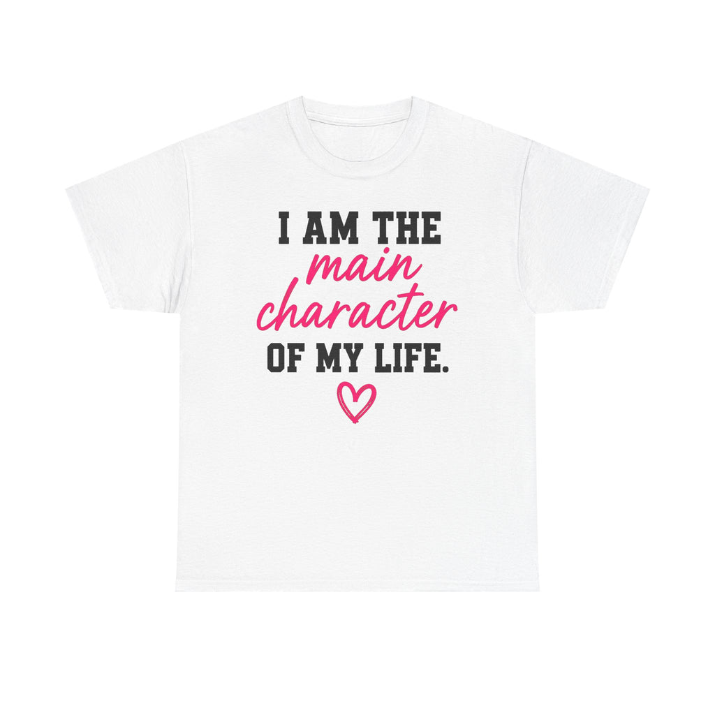 I Am The Main Character Of My Life T-Shirt
