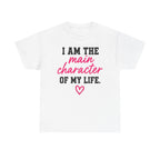 I Am The Main Character Of My Life T-Shirt