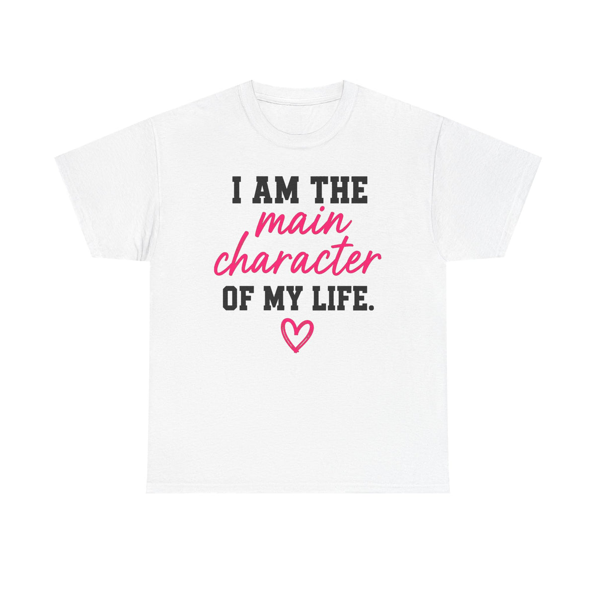 I Am The Main Character Of My Life T-Shirt