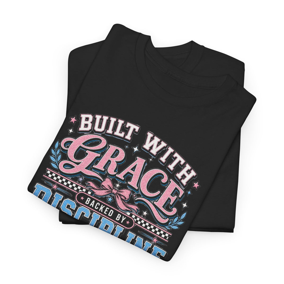 Grace & Discipline Graphic Tee — "Built With Grace, Guided By Discipline"