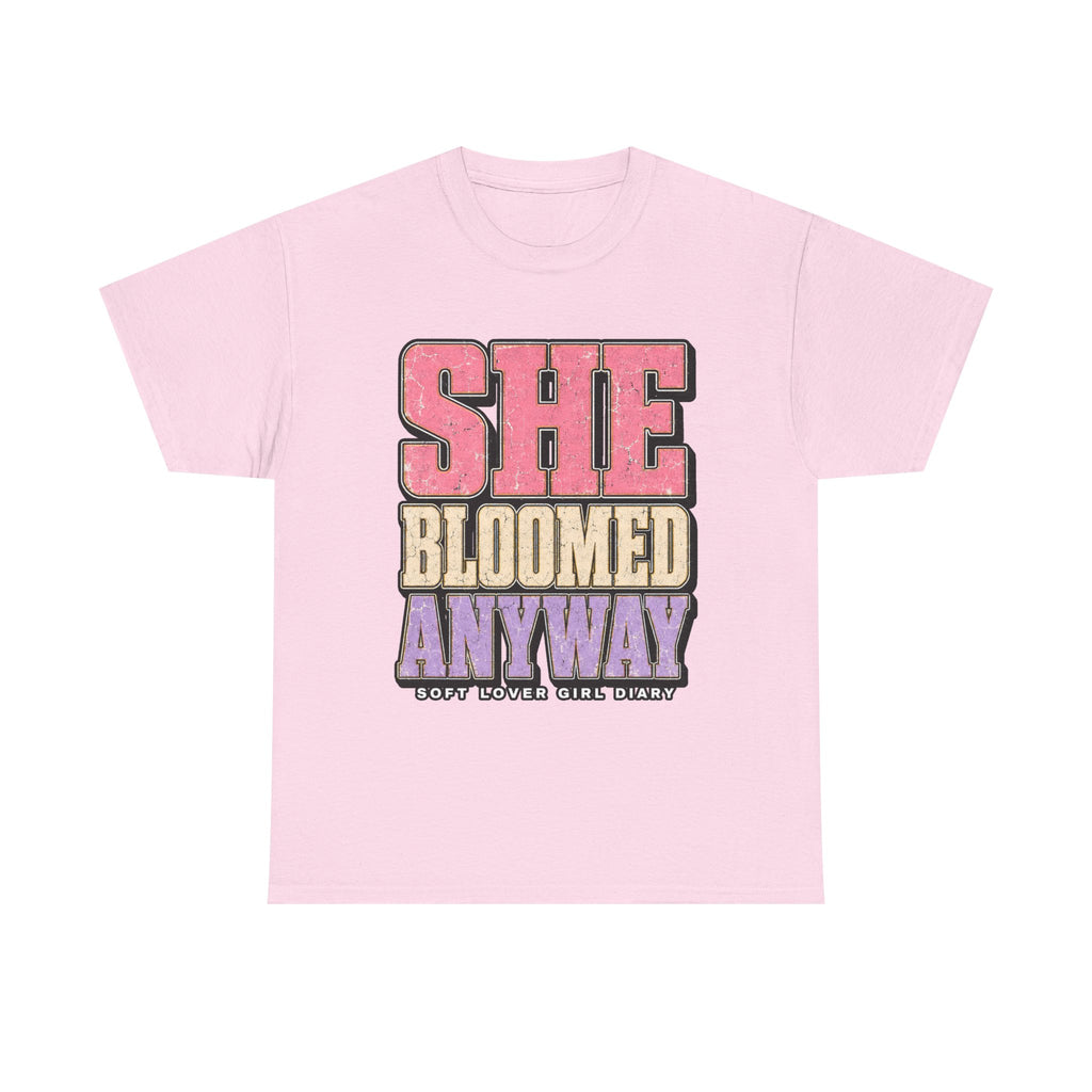 She Bloomed Anyway T-Shirt — Inspirational Feminist Floral Graphic Tee