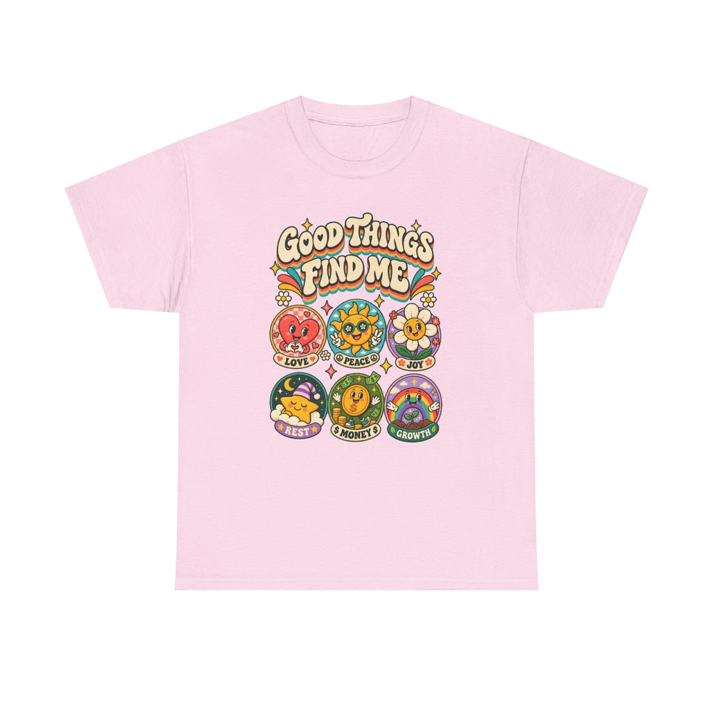 Good Things Find Me T-Shirt — Retro Positive Vibes Graphic Tee