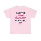 I Am The Main Character Of My Life T-Shirt