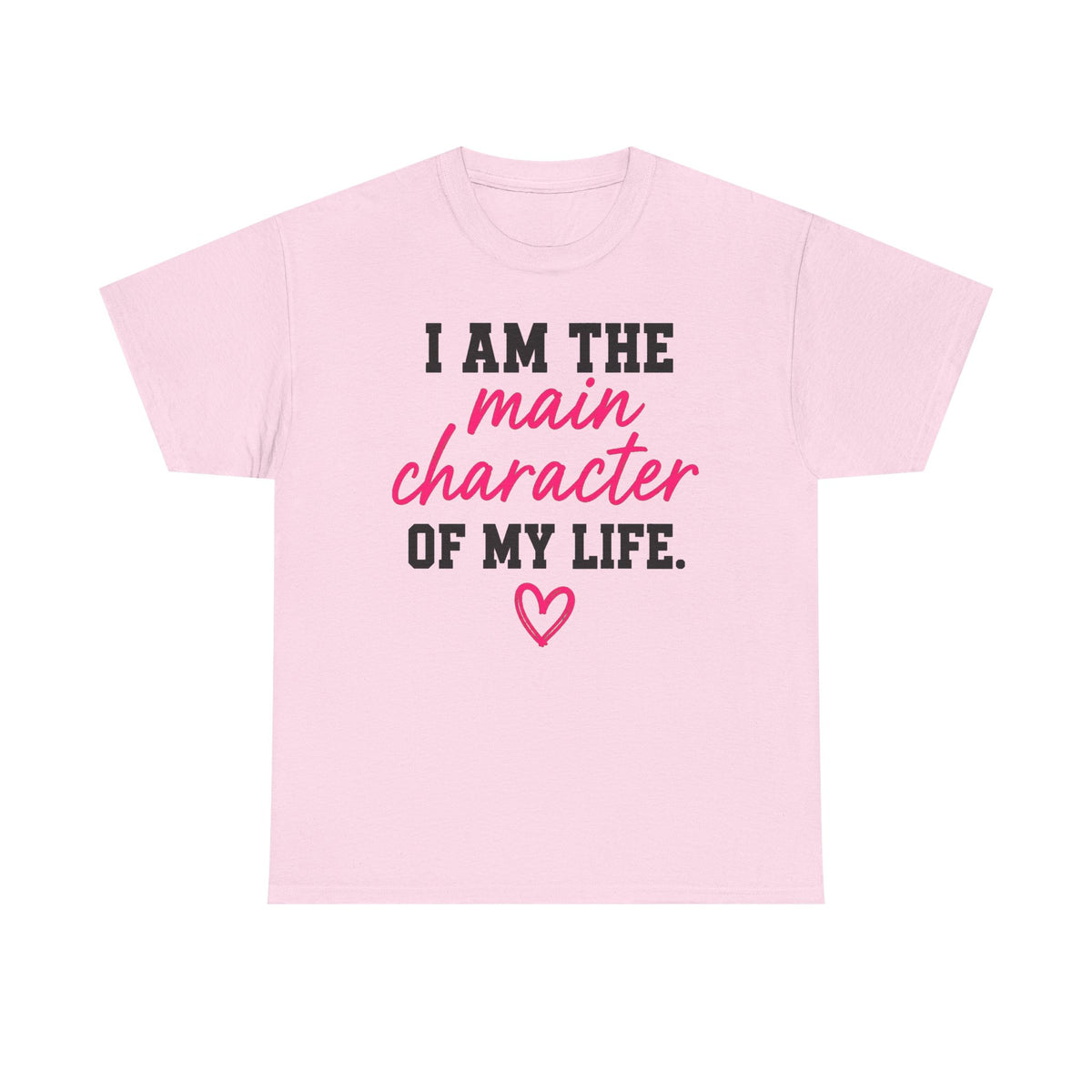 I Am The Main Character Of My Life T-Shirt