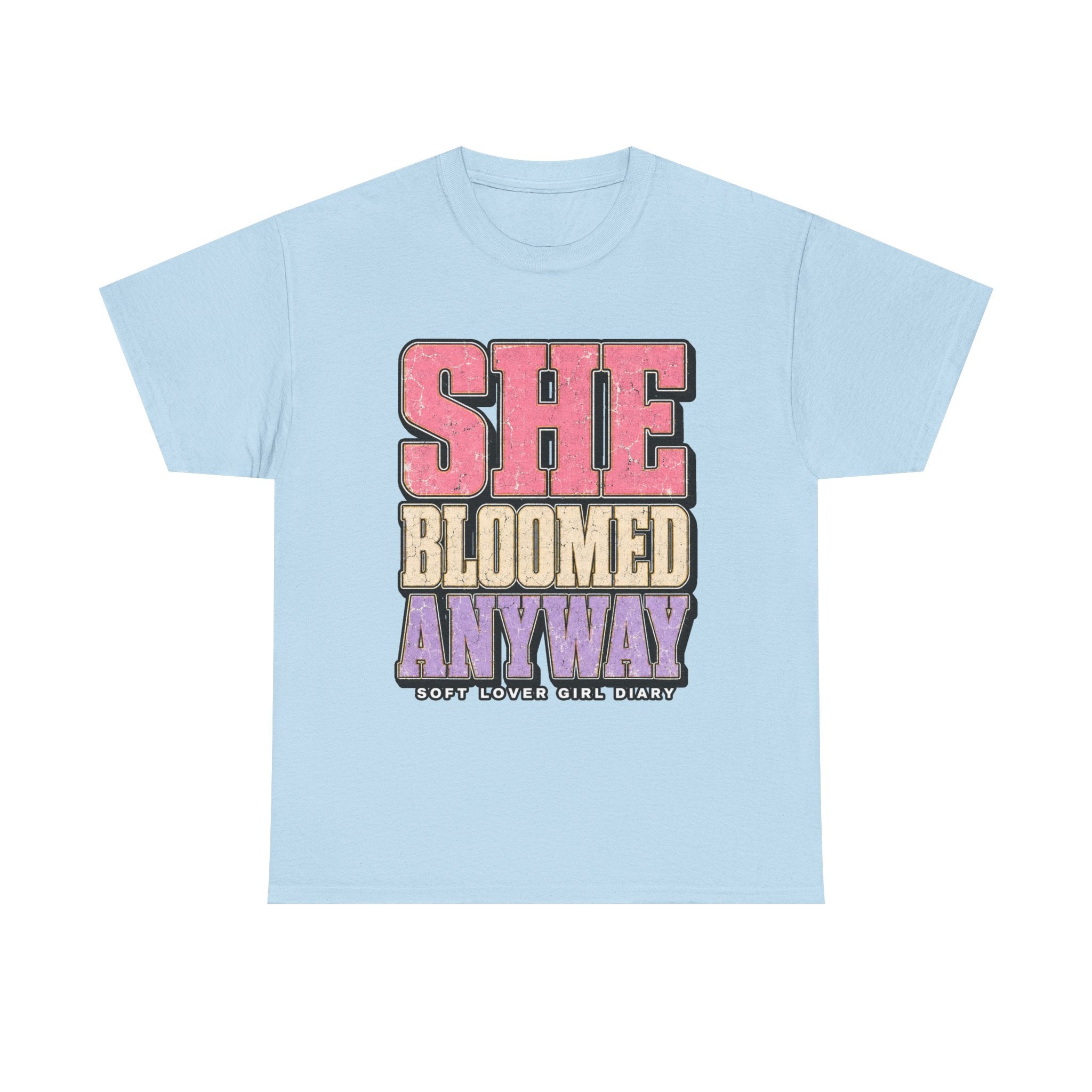 She Bloomed Anyway T-Shirt — Inspirational Feminist Floral Graphic Tee