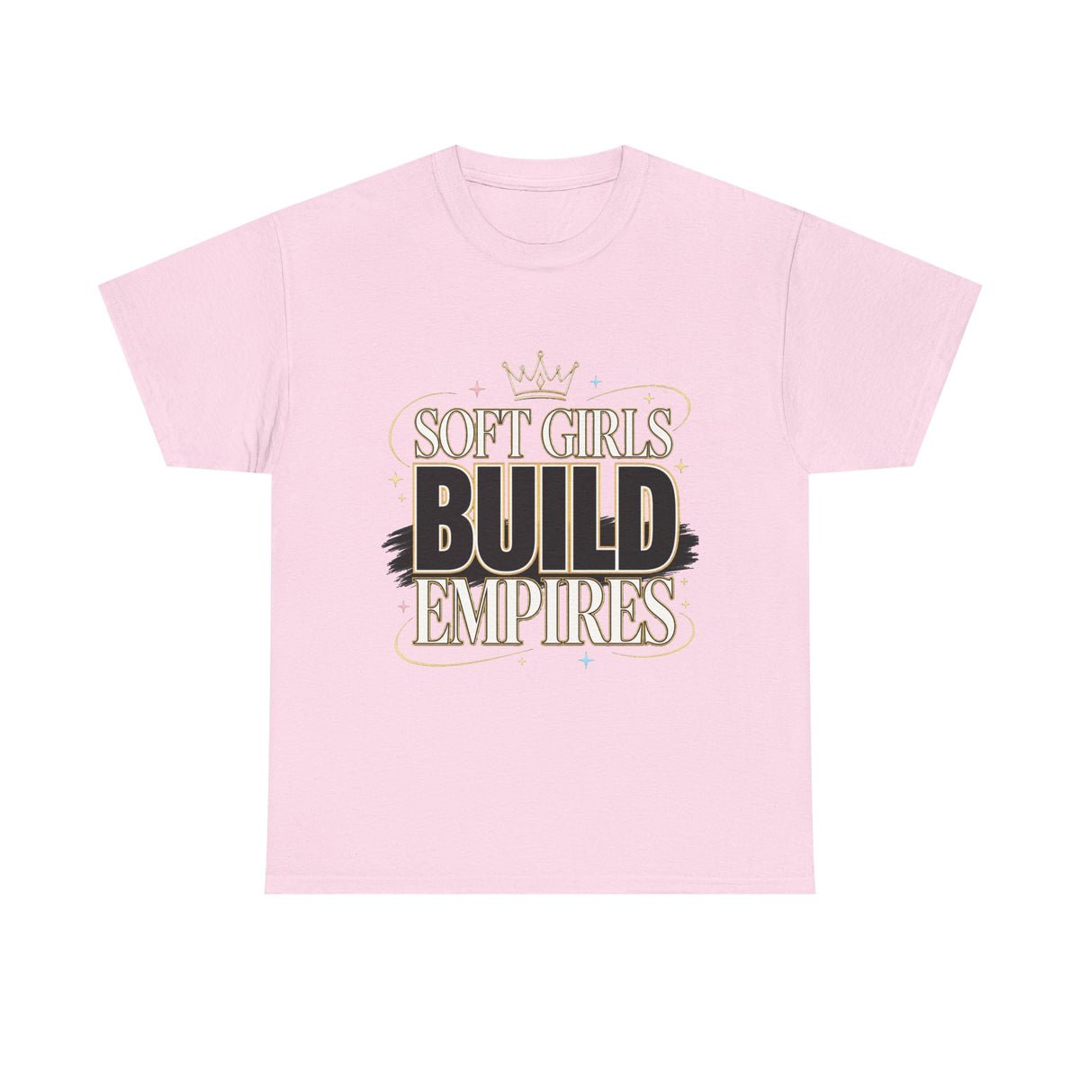 Soft Girls Build Empires T-Shirt | Motivational Graphic Tee