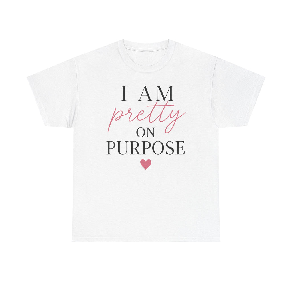 I Am Pretty On Purpose Tee - Feminine Empowerment Graphic T‑Shirt