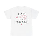 I Am Pretty On Purpose Tee - Feminine Empowerment Graphic T‑Shirt