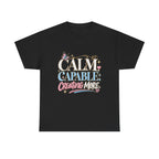 Calm Capable Creating More T‑Shirt — Positive Inspirational Graphic Tee