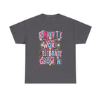 Romanticize the Work Celebrate the Growth Tee