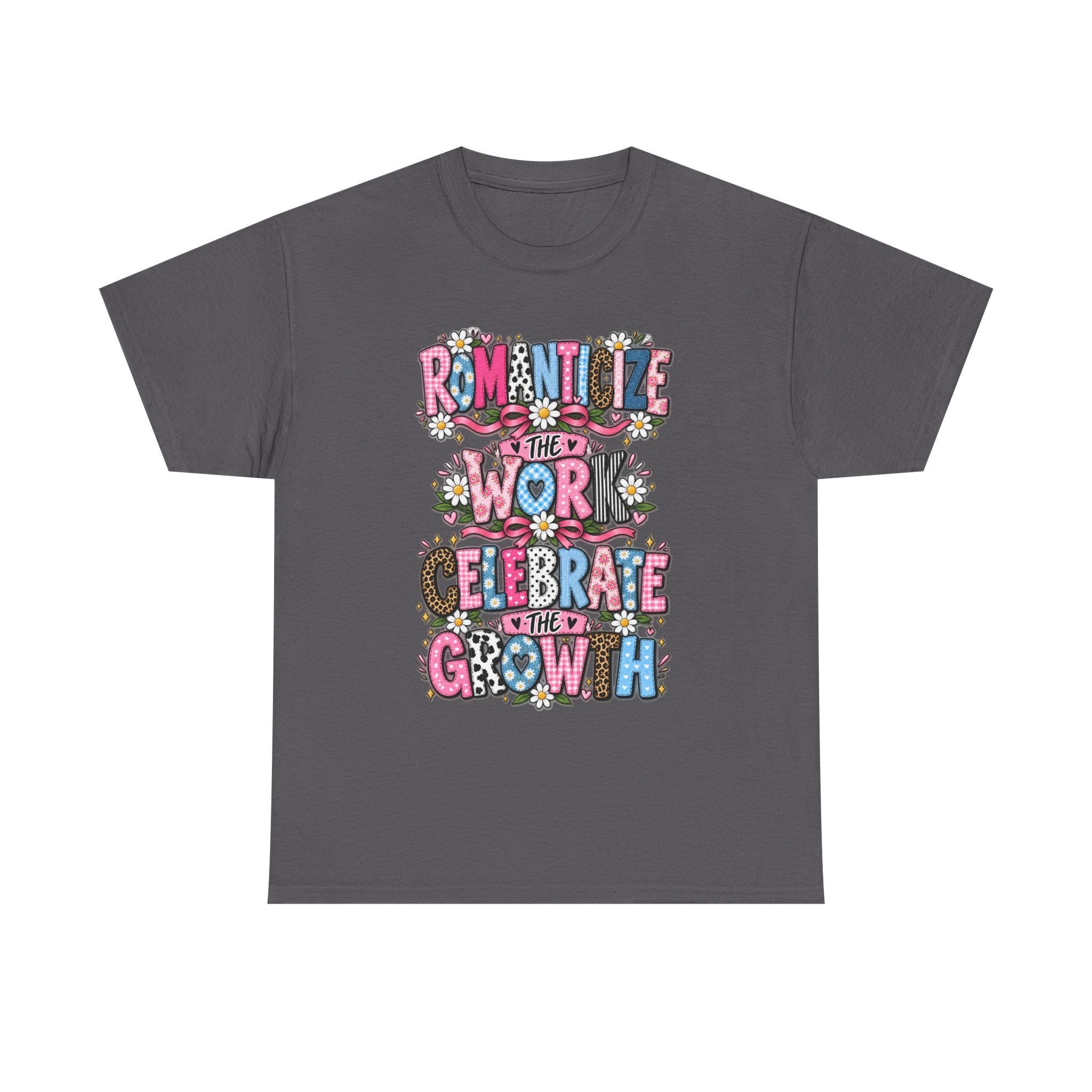 Romanticize the Work Celebrate the Growth Tee
