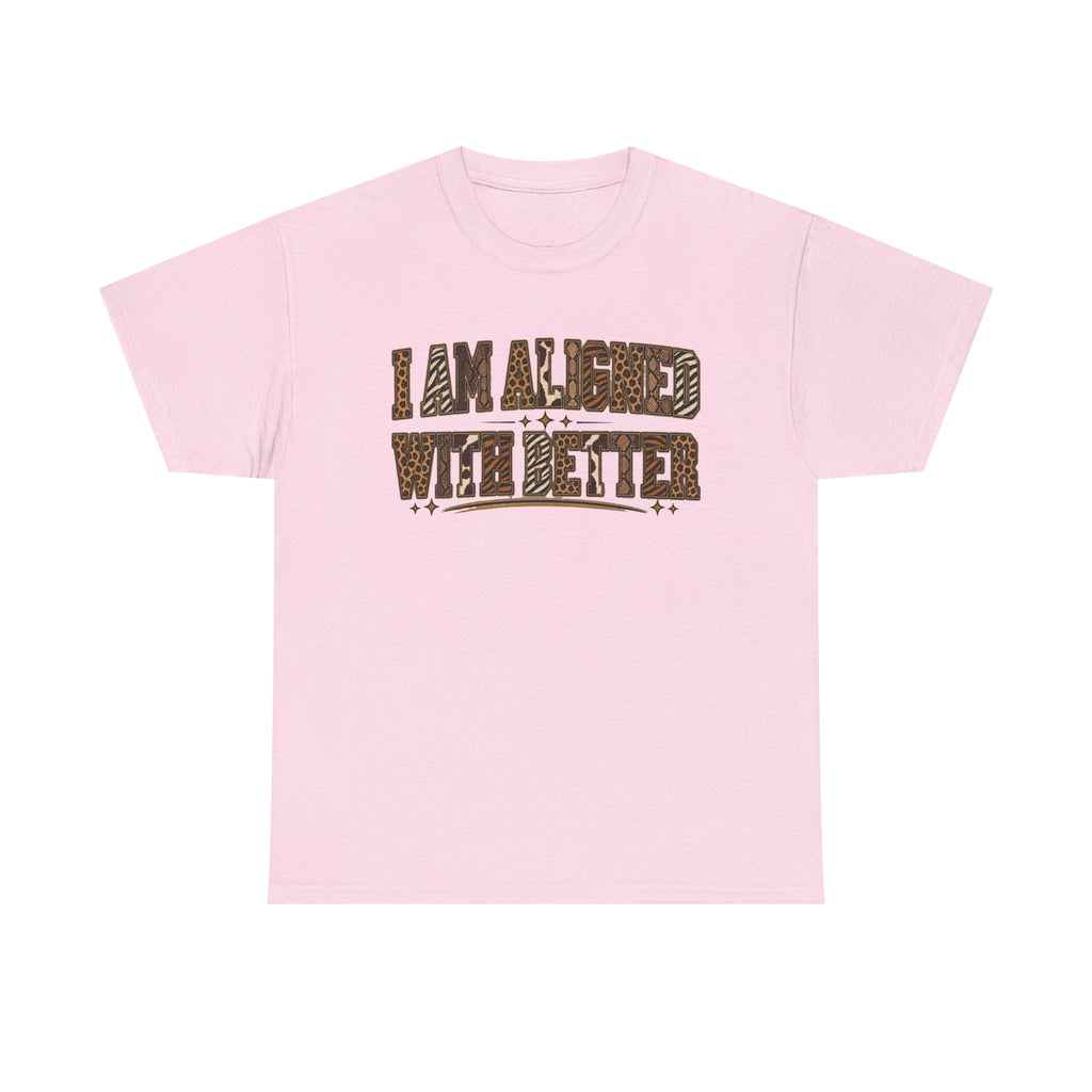 I Am Align With Better Tee — Leopard Text Graphic T-Shirt