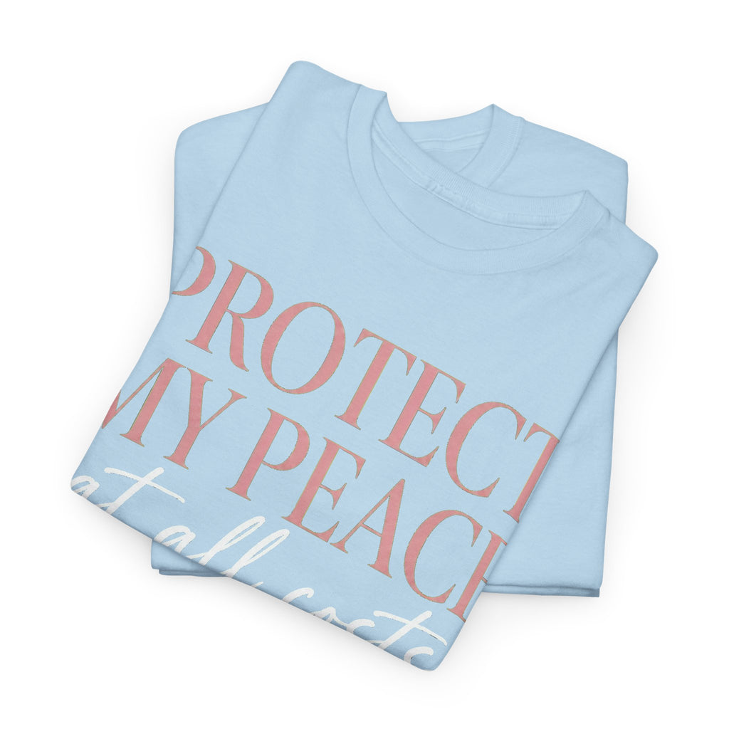 Protect My Peace Tee — "Protect My Peace at All Costs" Graphic T-Shirt