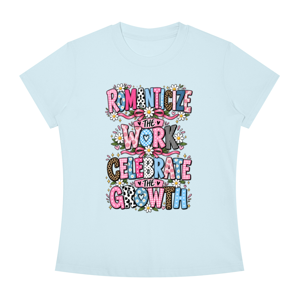 Romanticize the Work Celebrate the Growth Tee
