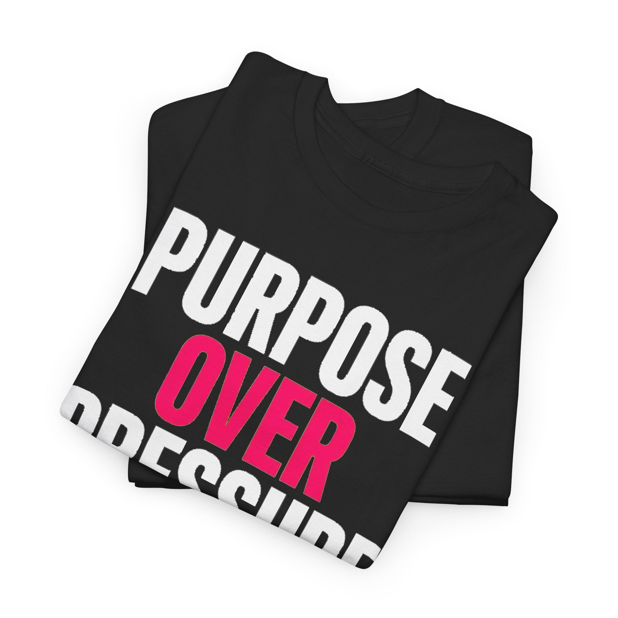 Purpose Over Pressure T‑Shirt — Motivational Graphic Tee