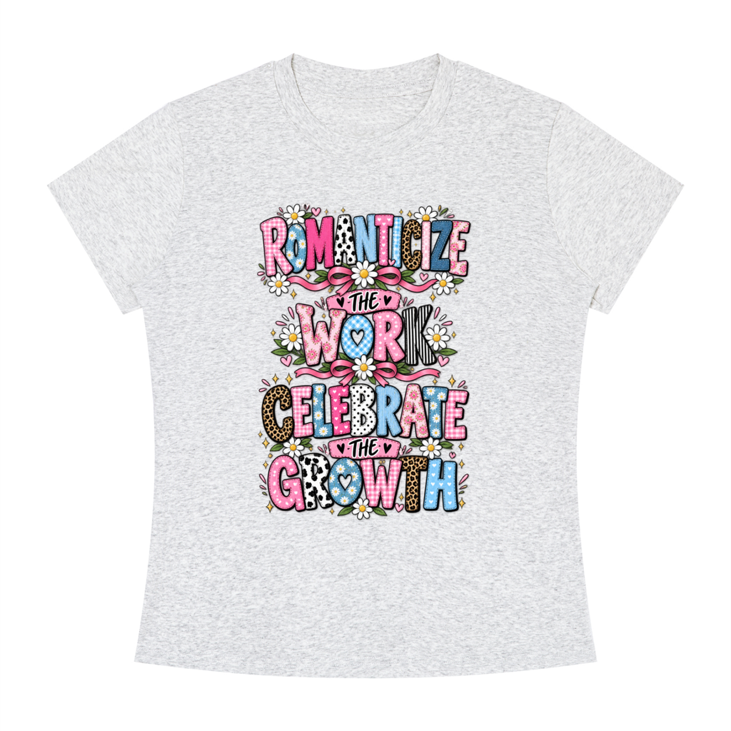 Romanticize the Work Celebrate the Growth Tee